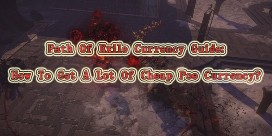 How To Get A Lot Of Cheap Poe Currency