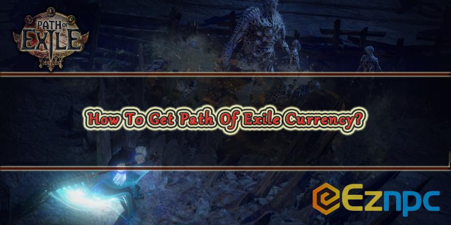 How To Get Path Of Exile Currency